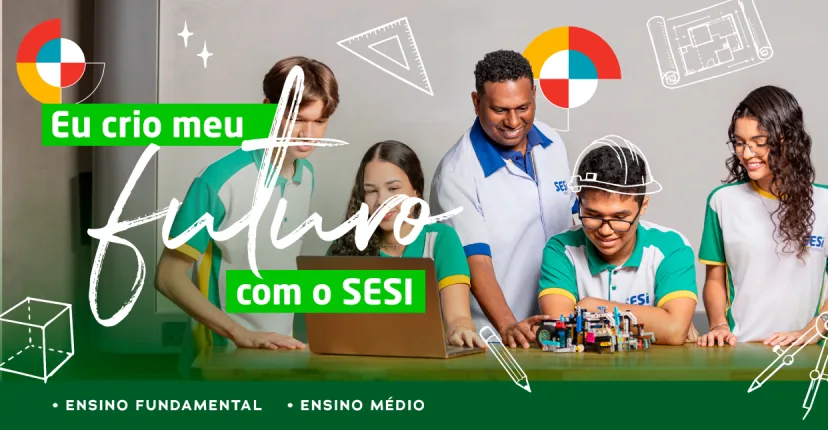 Estudantes e professor do SESI em aula de robótica. Eu crio meu futuro com o SESI. Ensino Fundamental e Ensino Médio. Matrículas 2027 abertas. (84) 3204.6167 — sesimatriculas2027.com.br